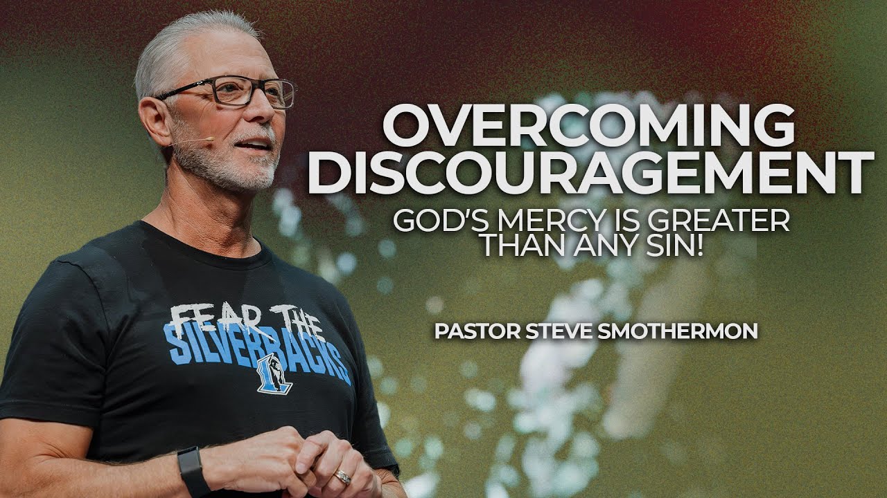 Overcoming Discouragement: God's Mercy is Greater Than Any Sin