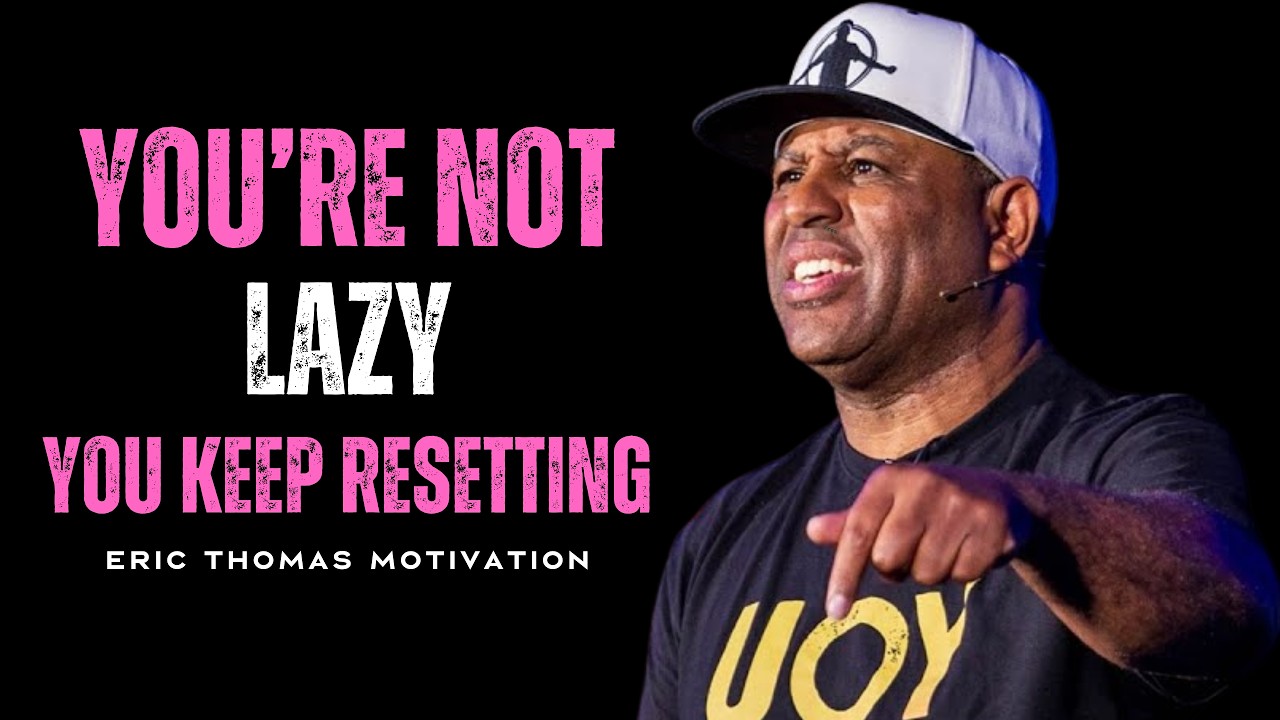 IT’S NOT LAZINESS, YOU KEEP RESTARTING | Dr. Eric Thomas
