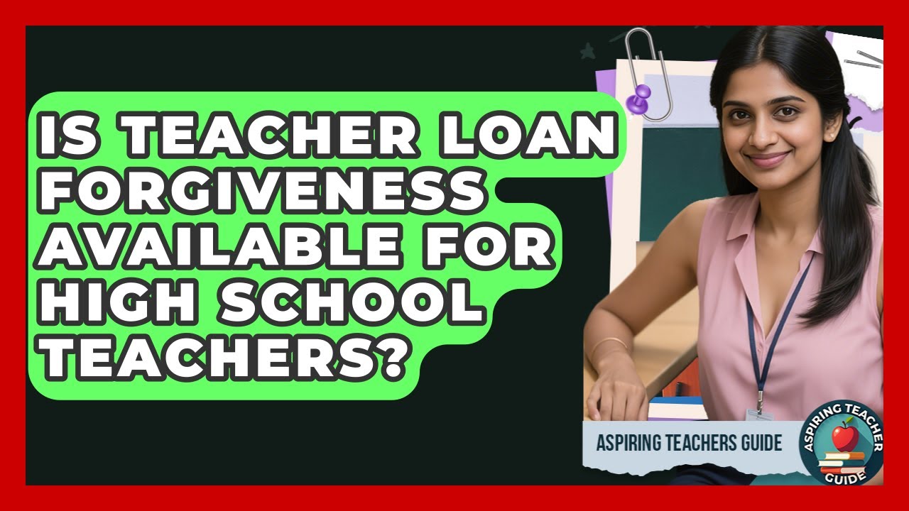 Is Teacher Loan Forgiveness Available For High School Teachers? - Aspiring Teacher Guide