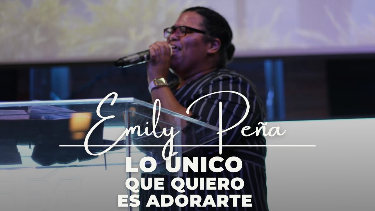 LO UNICO QUE QUIERO ES ADORARTE | EMILY PEÑA 