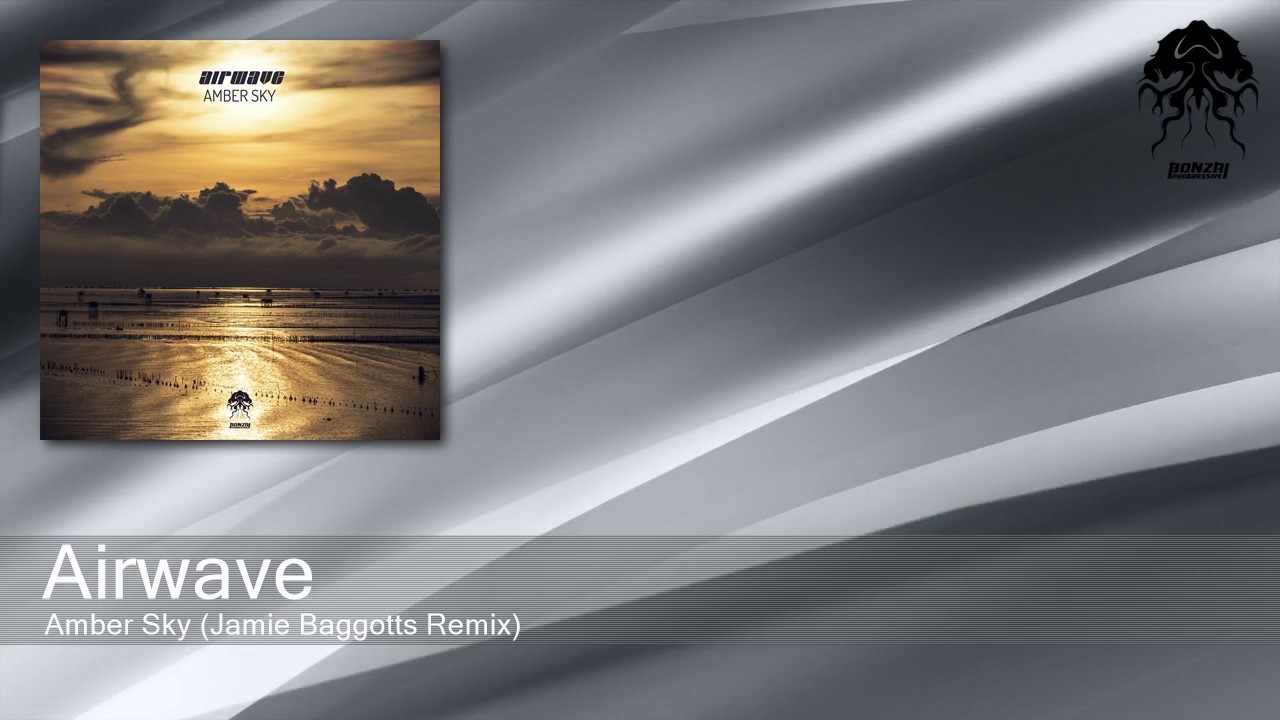 Airwave - Amber Sky - Jamie Baggotts Remix (Bonzai Progressive)