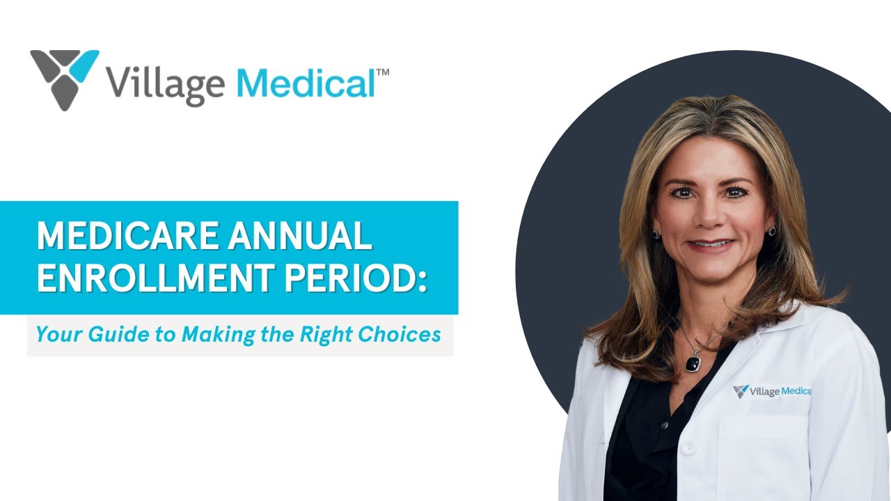 Medicare Annual Enrollment Period: Your Guide to Making the Right Choices