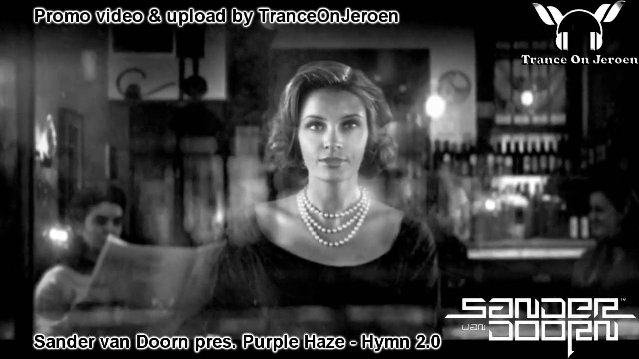 Sander van Doorn pres. Purple Haze - Hymn 2.0 [Best trance 2010] ★★★【VIDEO edit TranceOnJeroen】★★★