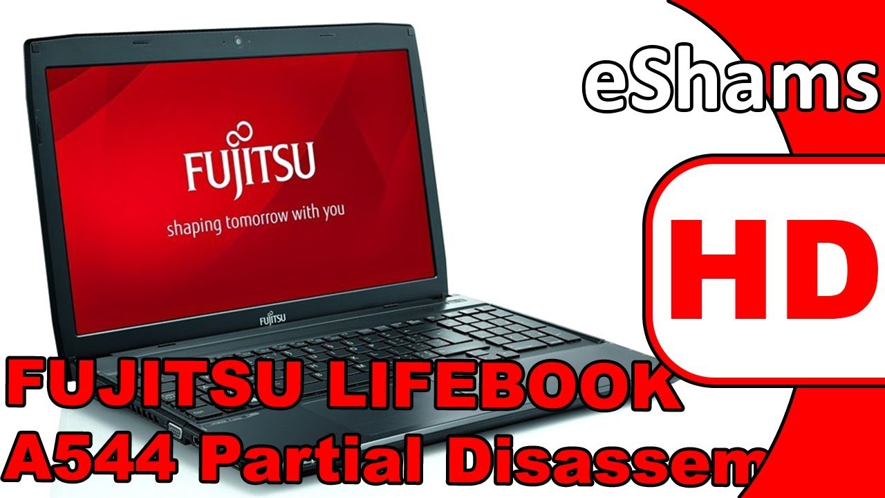 FUJITSU LIFEBOOK A544 Partial Disassembly and Reassembly