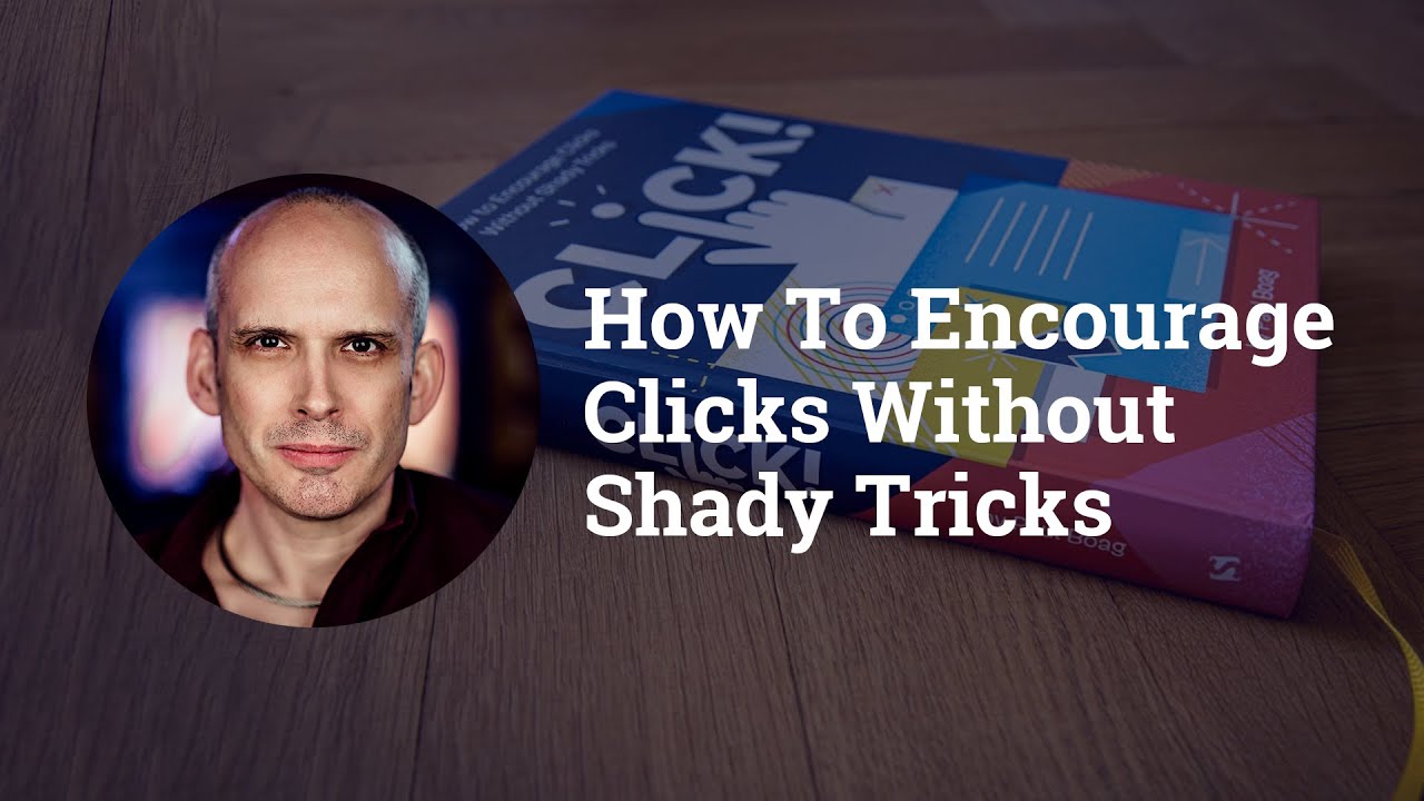 Encouraging Clicks Without Shady Tricks (With Paul Boag) - UX Night LIVE