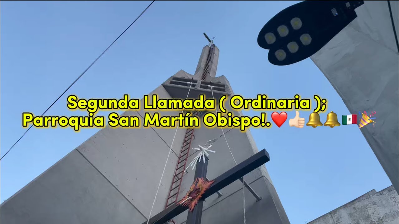 Segunda Llamada ( Ordinaria ); Parroquia San Martín Obispo!.❤️👍🏻🔔🔔🇲🇽🎉