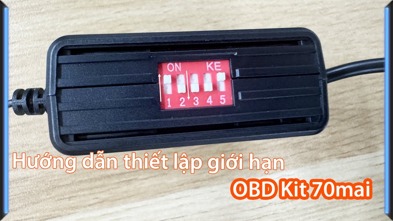Hướng dẫn thiết lập giới hạn trên bộ Hardwire Kit 70mai OBD