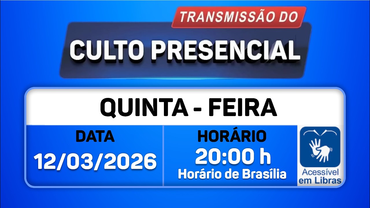 Santo Culto a Deus com Transmissão Online - 12/03/2026 - 20:00-- LIBRAS
