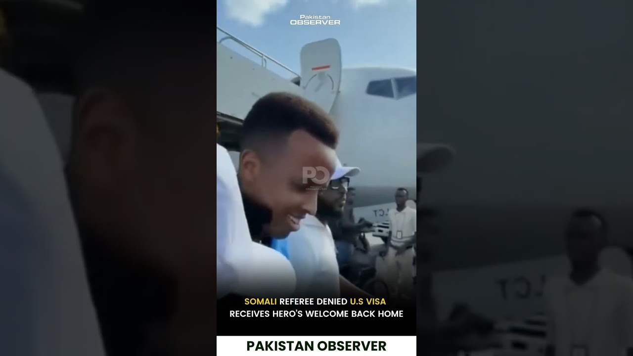 Somali Referee Denied US Visa Receives Hero&rsquo;s Welcome Back Home | Pakistan Observer