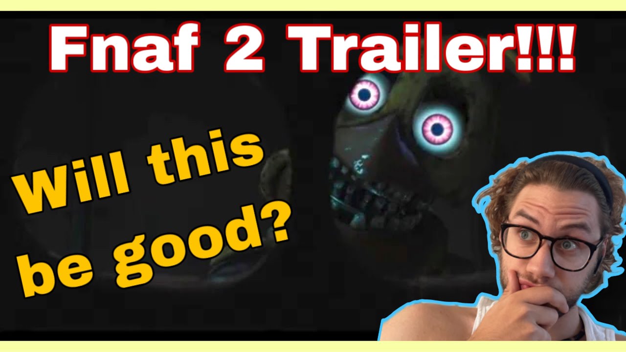 FNAF 2 Trailer!  thoughts and Breakdown!