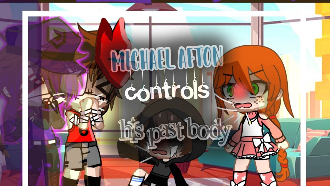 Michael Afton controls his past body/gachalife/past Afton family/FNAF