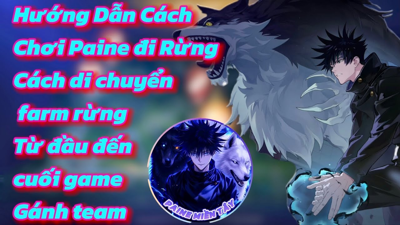 Paine Miền Tây Hướng Dẫn Cách Farm Rừng và Di Chuyển Lấy Lợi Thế Đầu Game Luôn Gánh Team SS Rừng