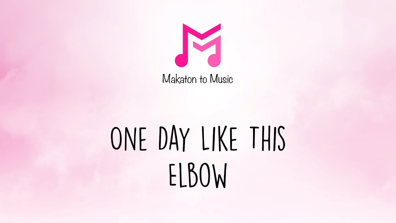 One Day Like This | Elbow | Makaton To Music
