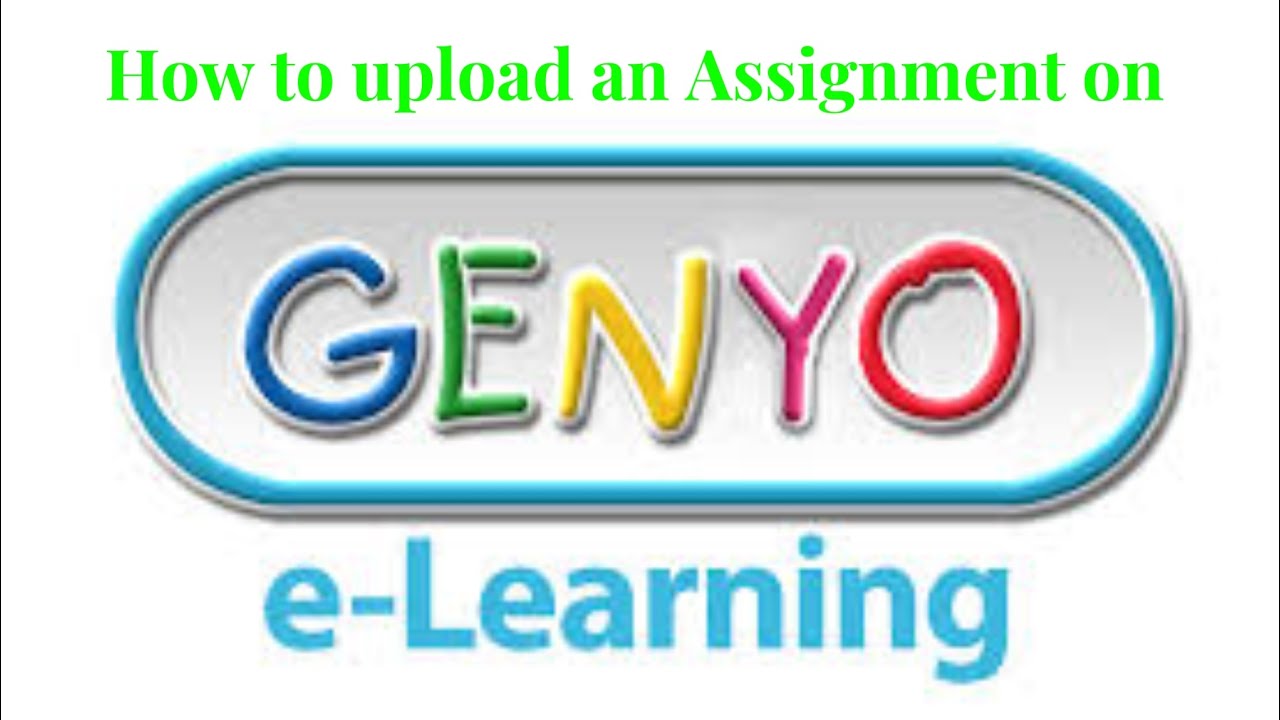 How to upload your Assignment on GENYO, I'll teach you guys so I can make you guys practice it! 