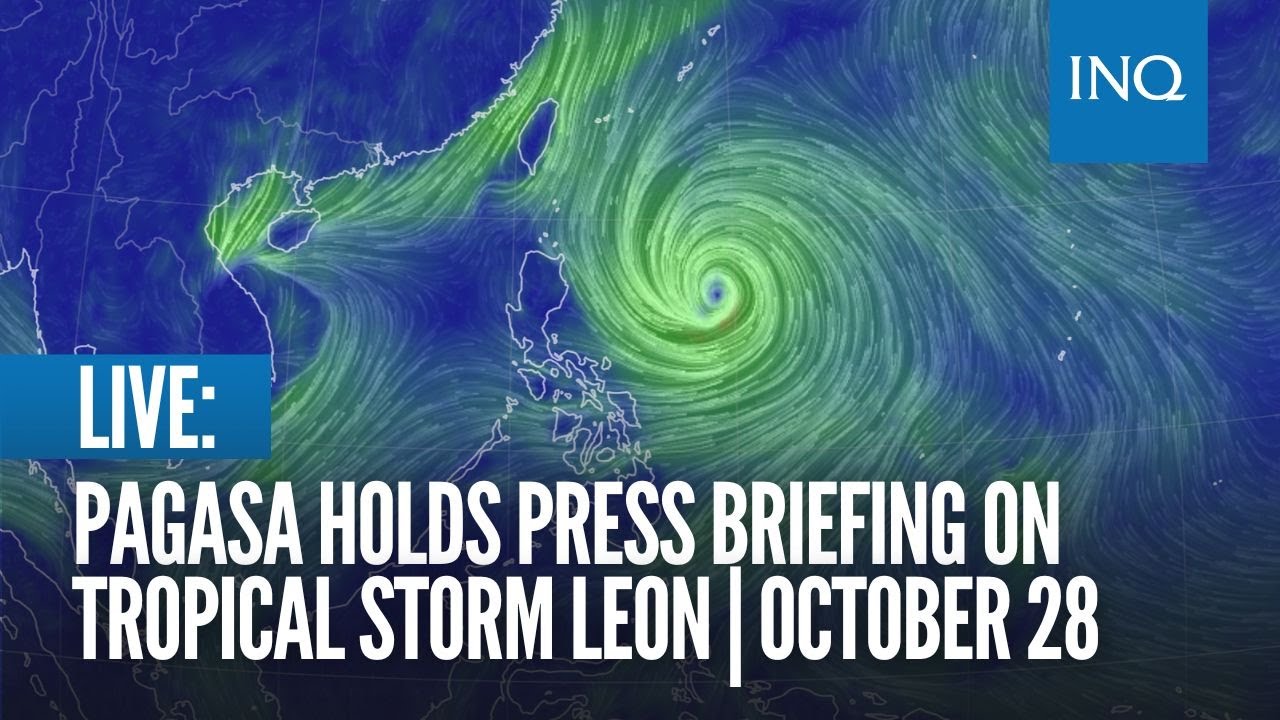 LIVE: Pagasa holds press briefing on Tropical Storm Leon | Oct 28