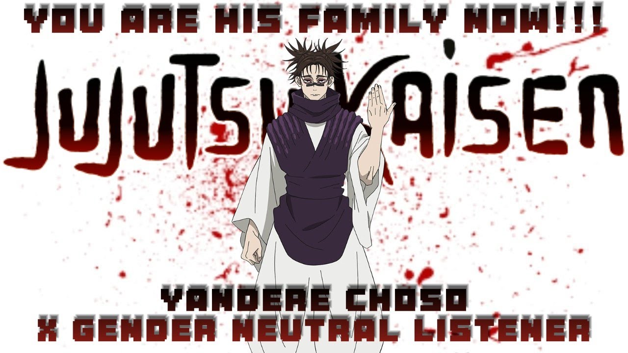 YOU Are HIS Family Now!🩸Yandere Choso X Gender Neutral Listener (Jujutsu Kaisen) #headcanons #jjk