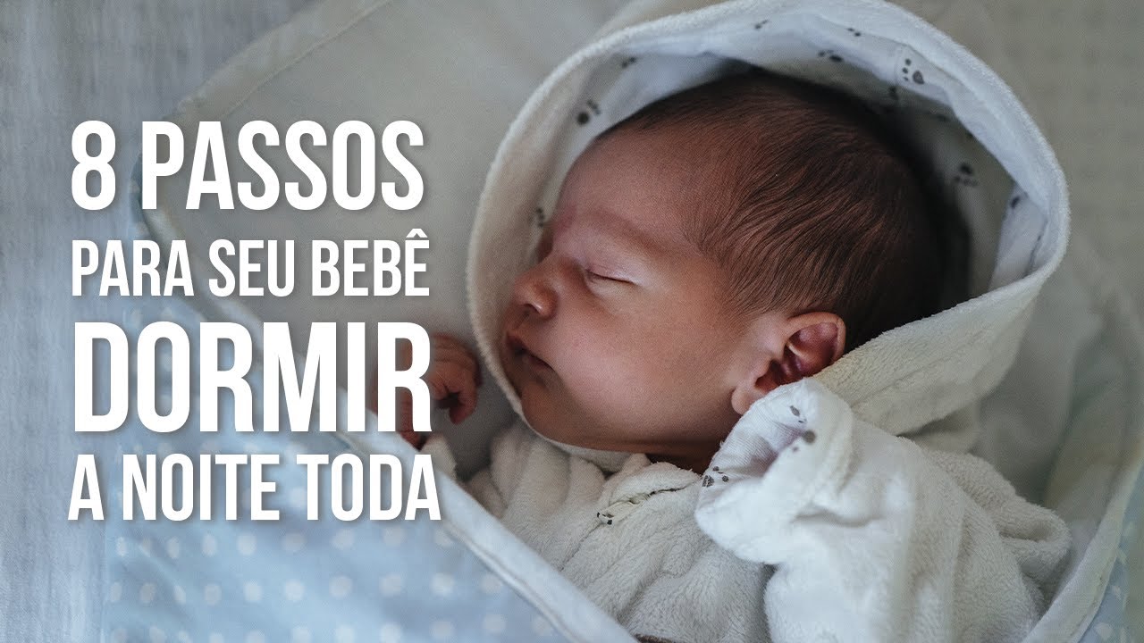 Rotina de Sono: 8 PASSOS que vão ajudar o seu bebê a dormir a NOITE TODA!