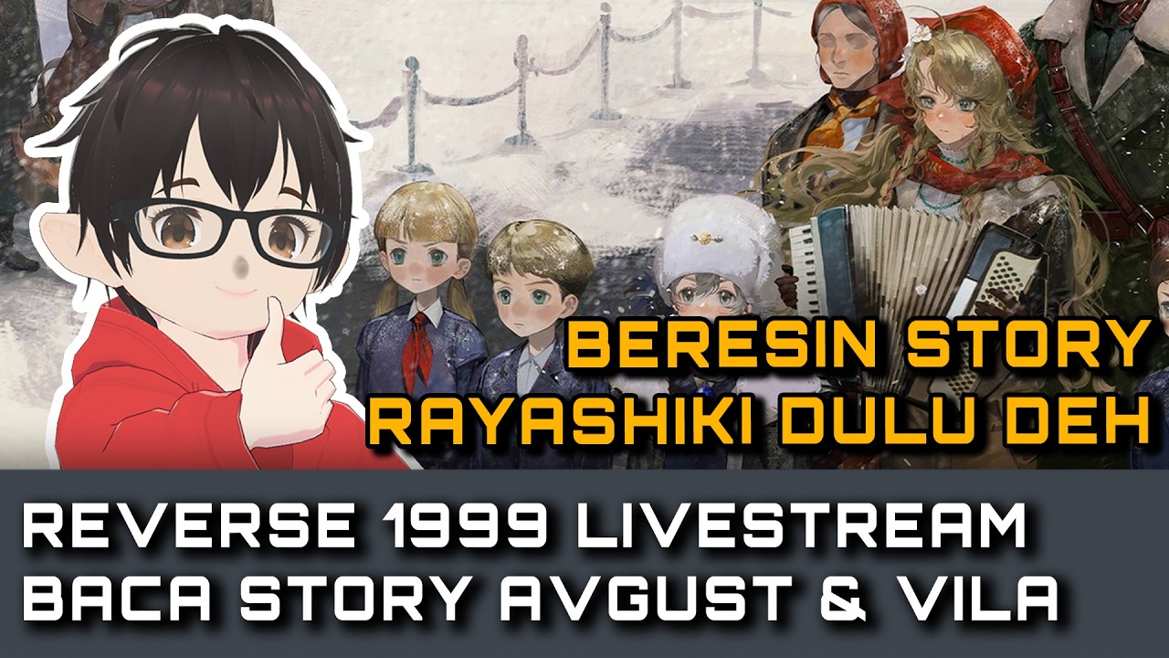 【Reverse: 1999 Indonesia】Story Vila dan Avgust dulu - CHAPTER 12 story weekend ini~ | #reverse1999