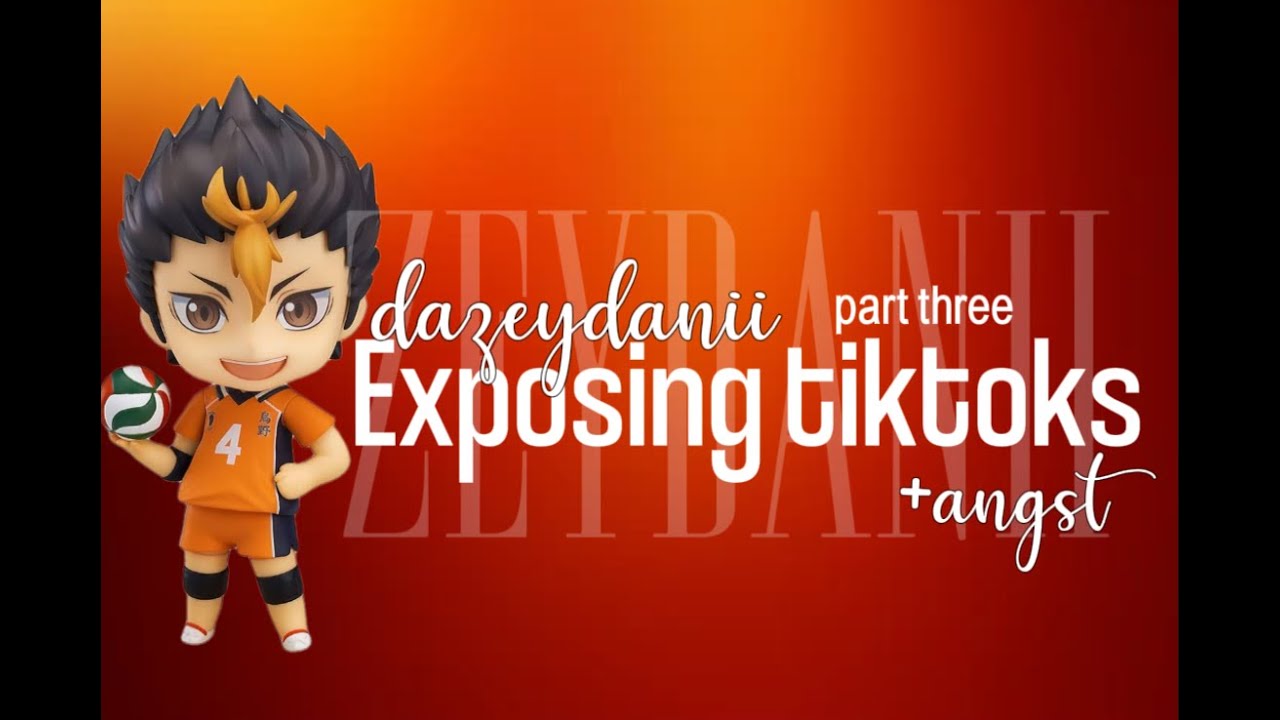 Exposing tiktoks pt.3 || angst !! || Dazeydanii || Haikyuu texts