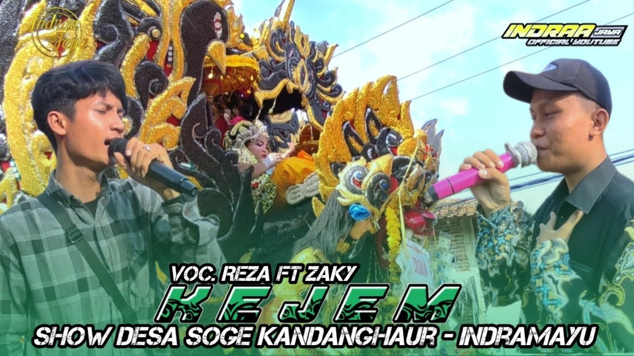 KEJEM - VOC. REZA Ft ZAKY || SHOW DESA SOGE KANDANGHAUR - INDRAMAYU