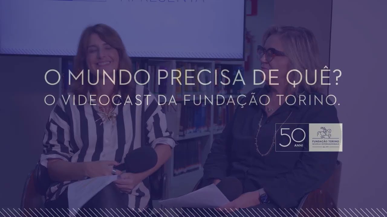 Videocast Fundação Torino - O mundo precisa de quê? - EP 01 - Futuro.