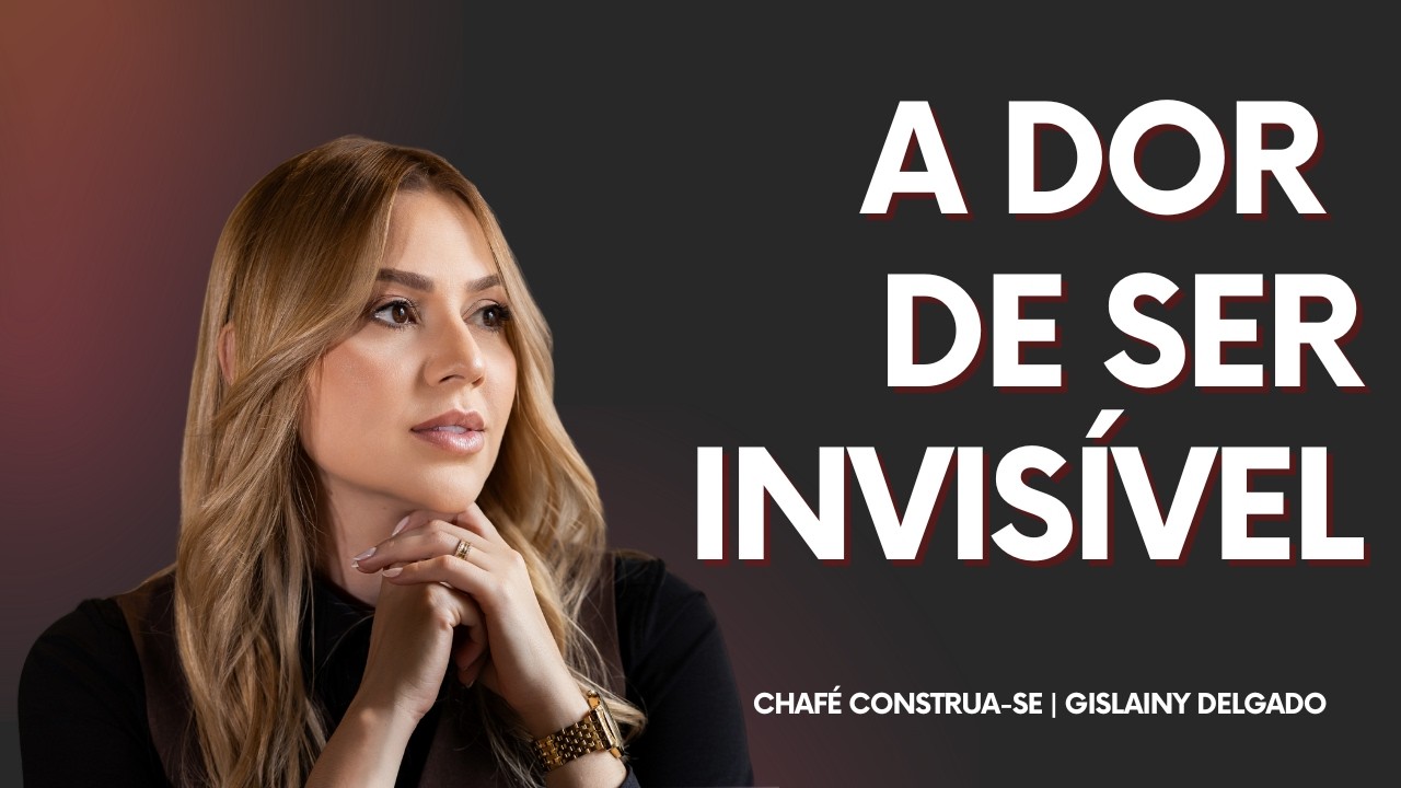 A dor de se sentir invisível e o Deus que vê você | CHAFÉ CONSTRUA-SE | Sexta-feira