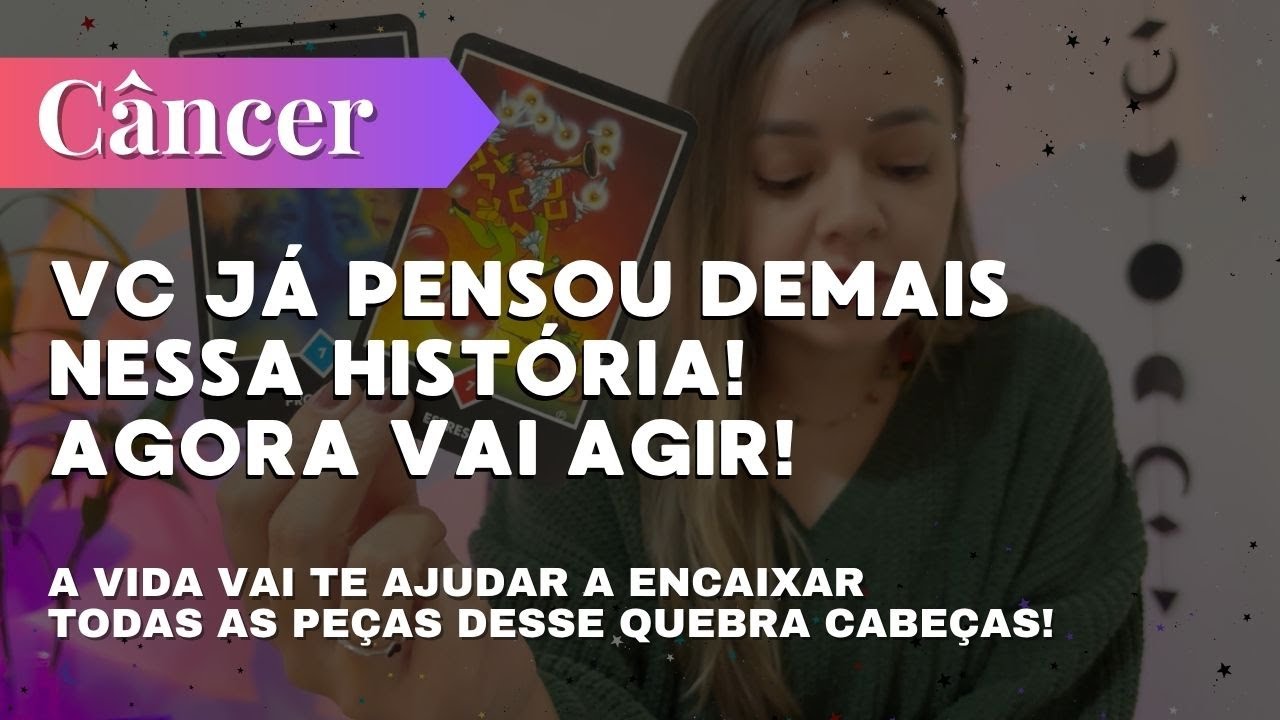 CÂNCER✨ VC JÁ PENSOU DEMAIS NESSA HISTÓRIA, AGORA VC VAI AGIR🔥