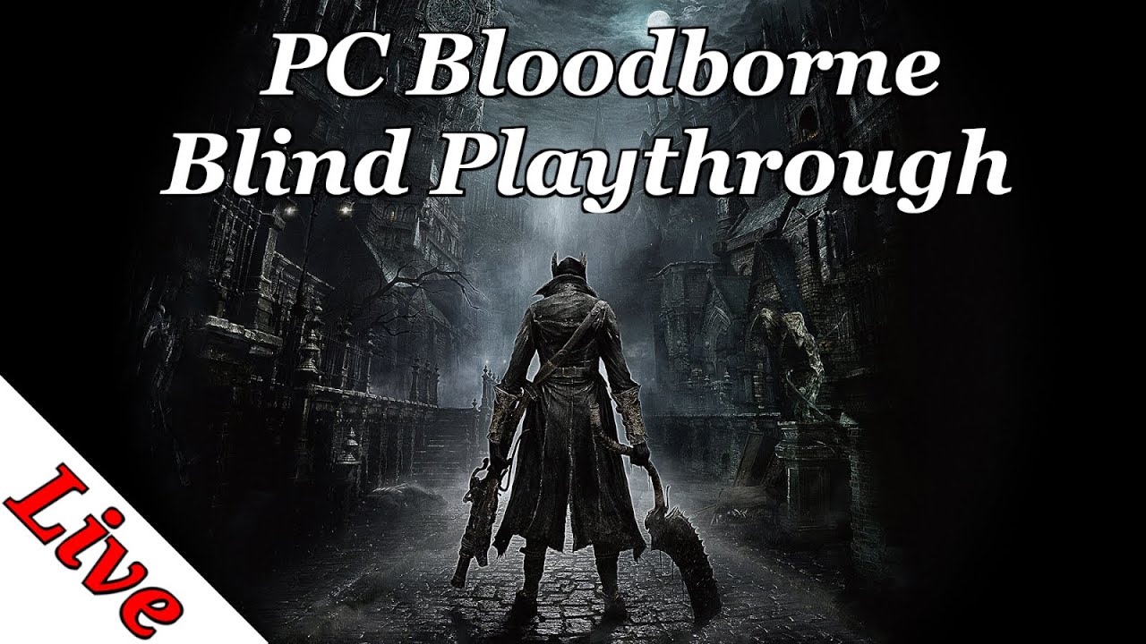 Playing Bloodborne on PC. First Playthrough PT10