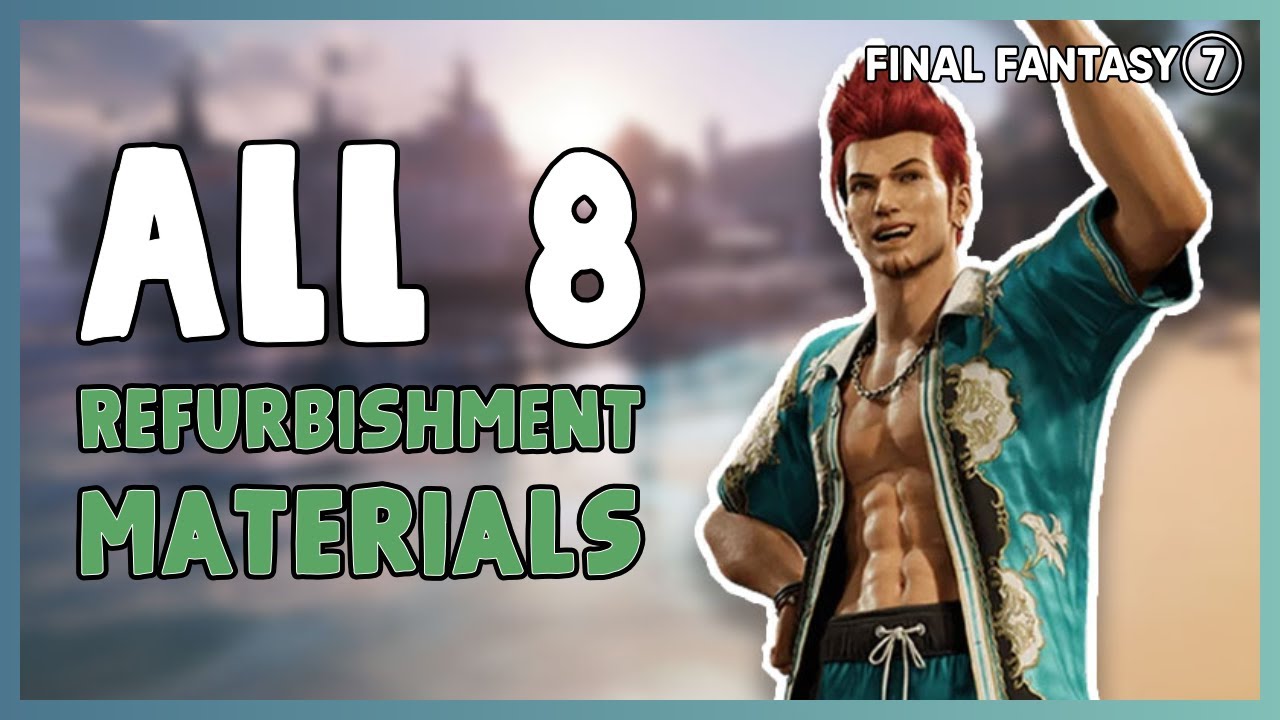 FF7 Rebirth - All 8 Refurbishment Materials Locations | The Saga in the Seaside Inn