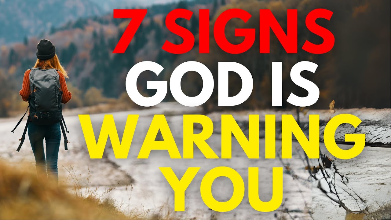 DO NOT IGNORE: 7 SIGNS GOD IS WARNING YOU