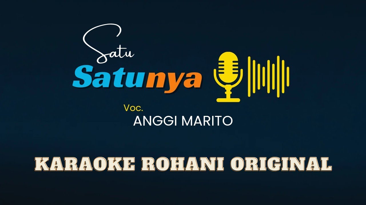 SATU-SATUNYA (Voc. Anggi Marito - Connect Worship) | Karaoke Rohani Original