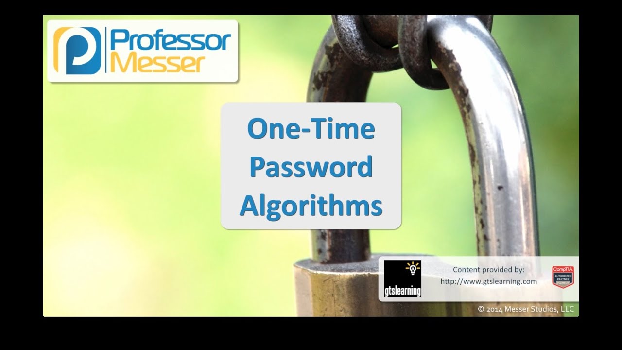 One-time Password Algorithms - CompTIA Security+ SY0-401: 5.2