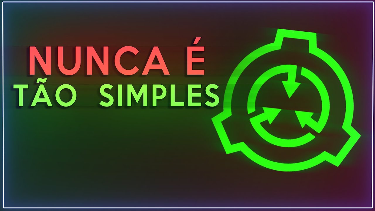 E se TODOS os SCPs Fossem BONS?