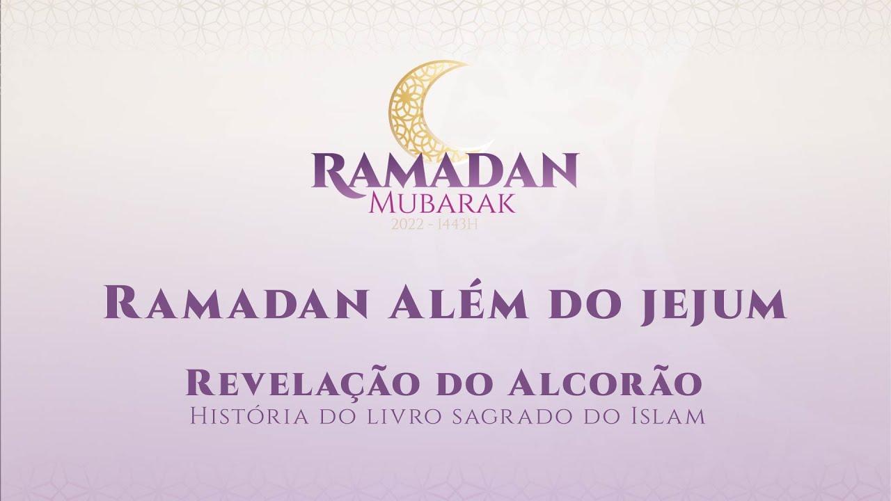 Ramadan Além do Jejum - Revelação do Alcorão: História do Livro Sagrado do Islam