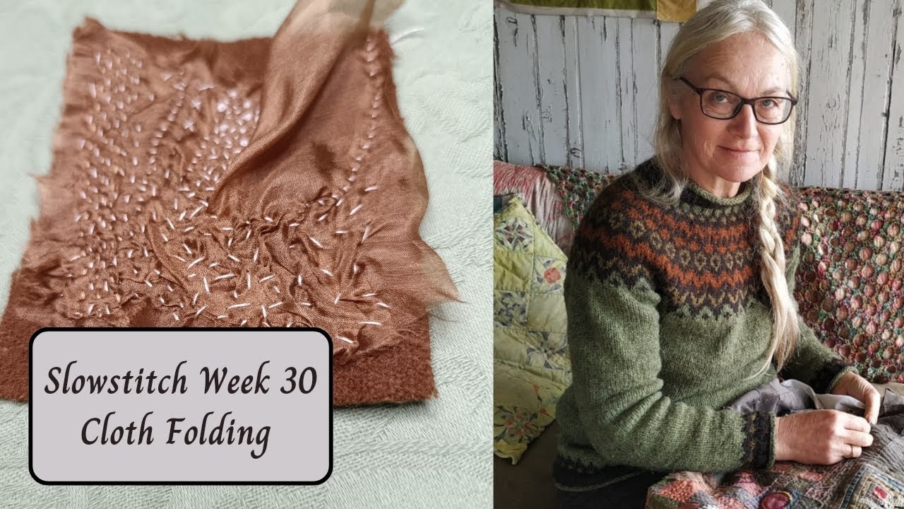 Slowstitch Week 30 - Cloth Folding