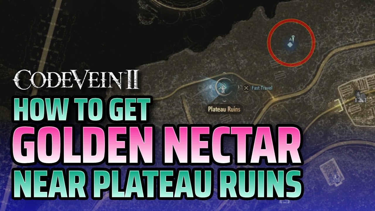 How to get Golden Nectar near Plateau Ruins in Corroded Scar - Code Vein 2