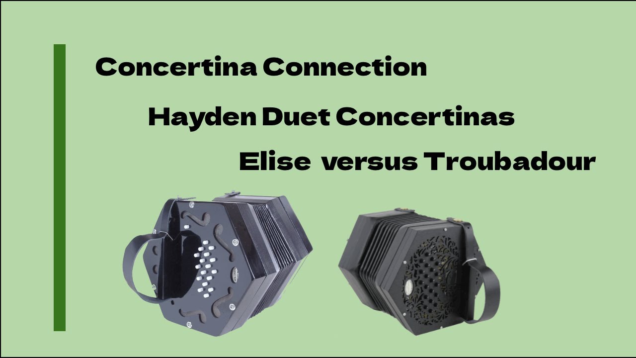 Elise versus Troubadour Hayden Duet Concertina Comparison.