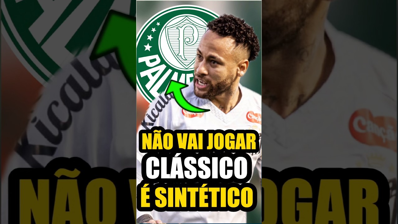 DESFALQUE IMPORTANTE! NEYMAR N&Atilde;O ENFRENTAR O PALMEIRAS PELO BRASILEIR&Atilde;O! #shorts