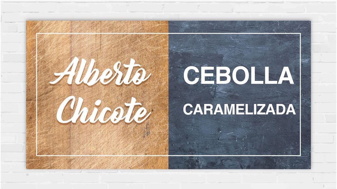 Cebolla Caramelizada (sin azúcar)  Alberto Chicote
