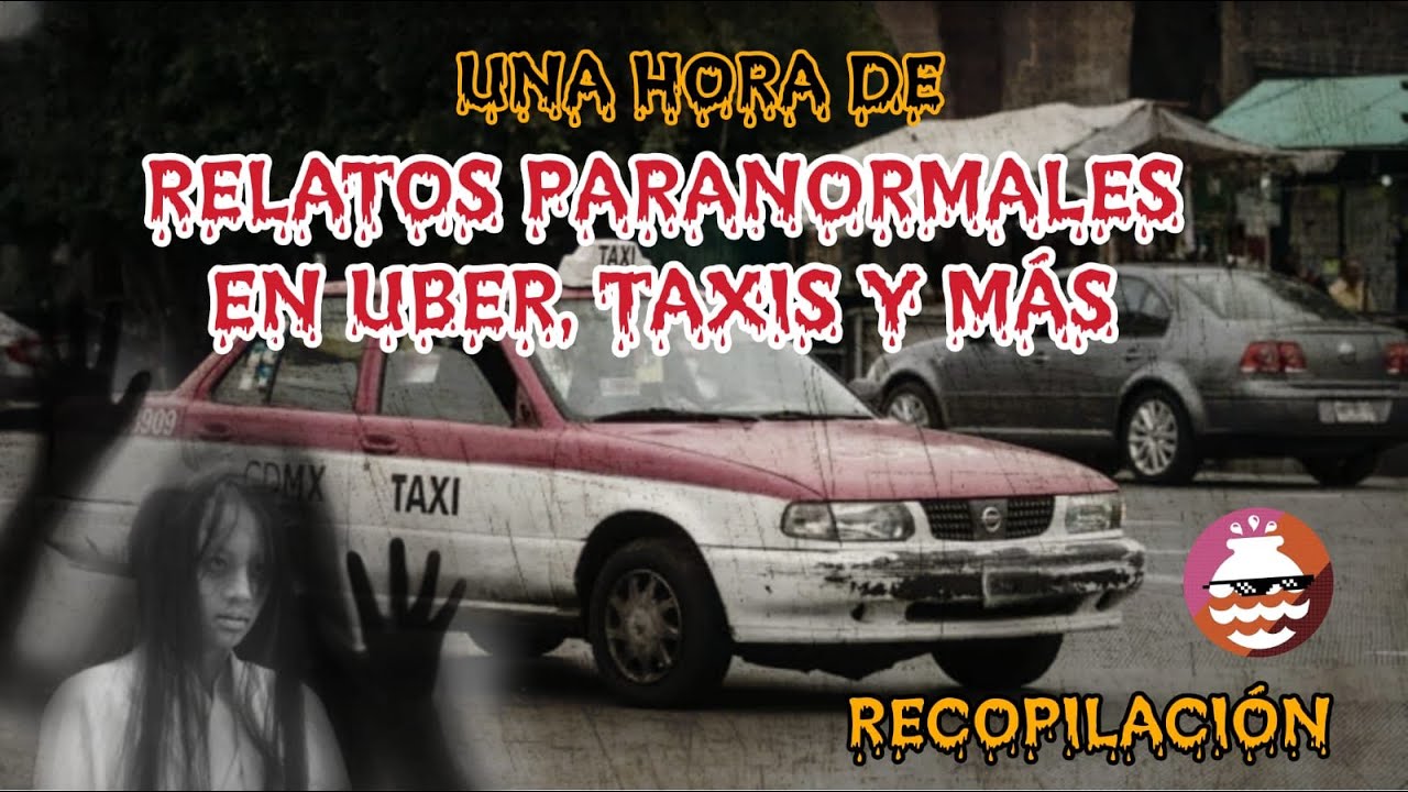 Recopilación: Relatos paranormales en Taxis Uber y más