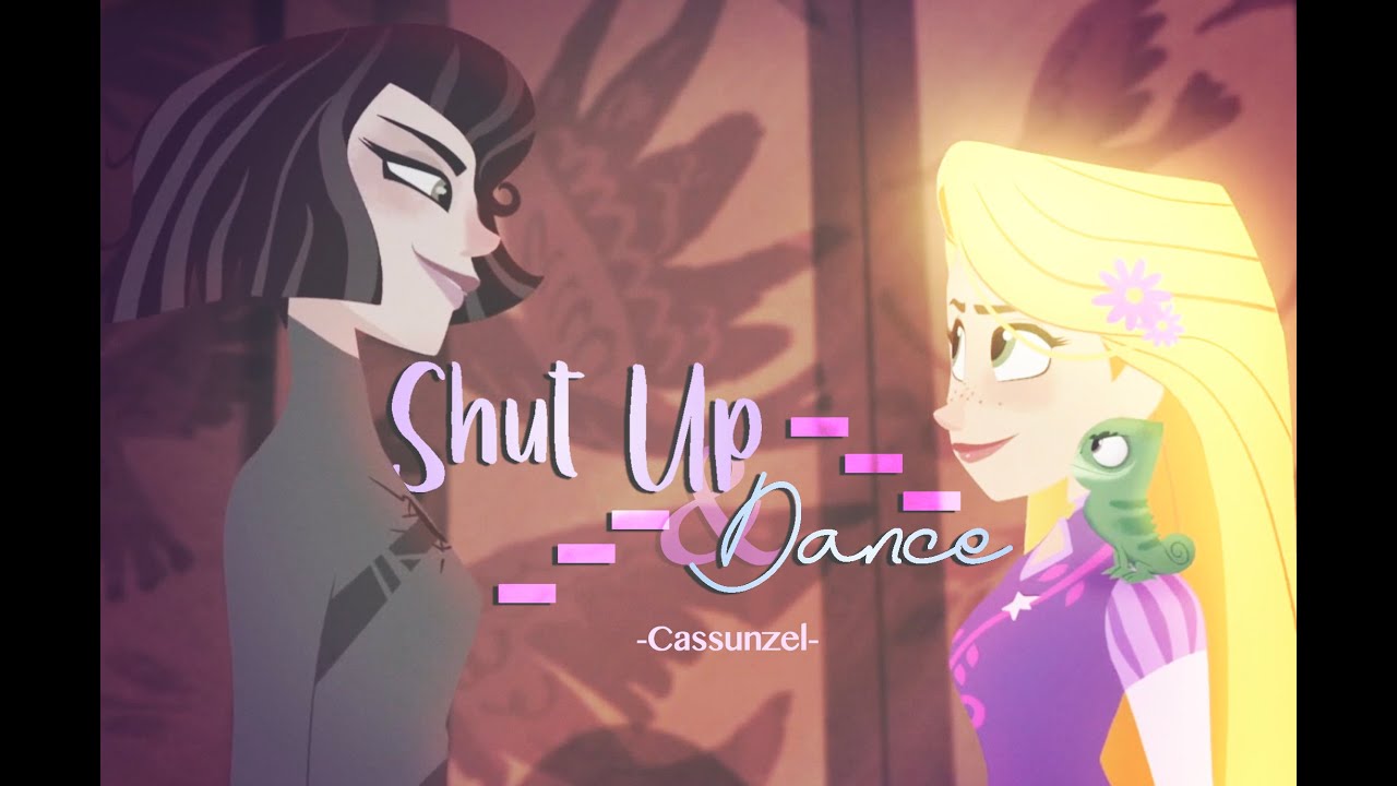 -Cassunzel- | Shut Up And Dance