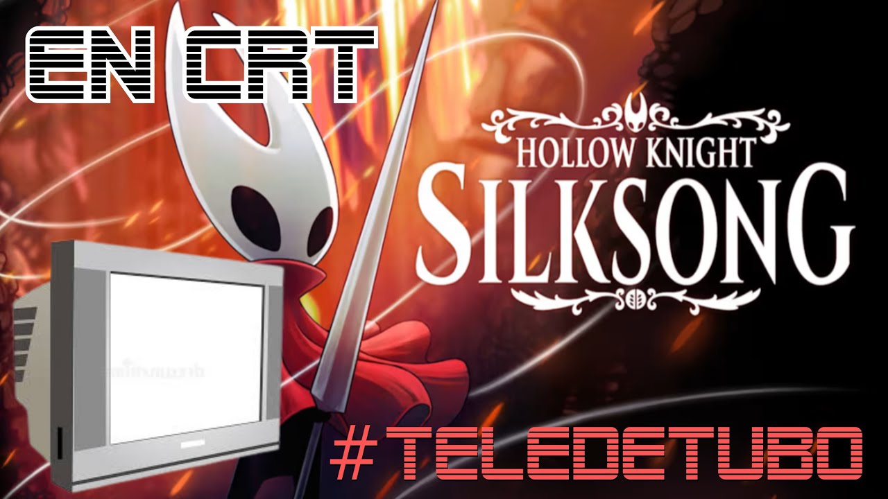Hollow Knight Silksong en CRT 📺 Tele de Tubo