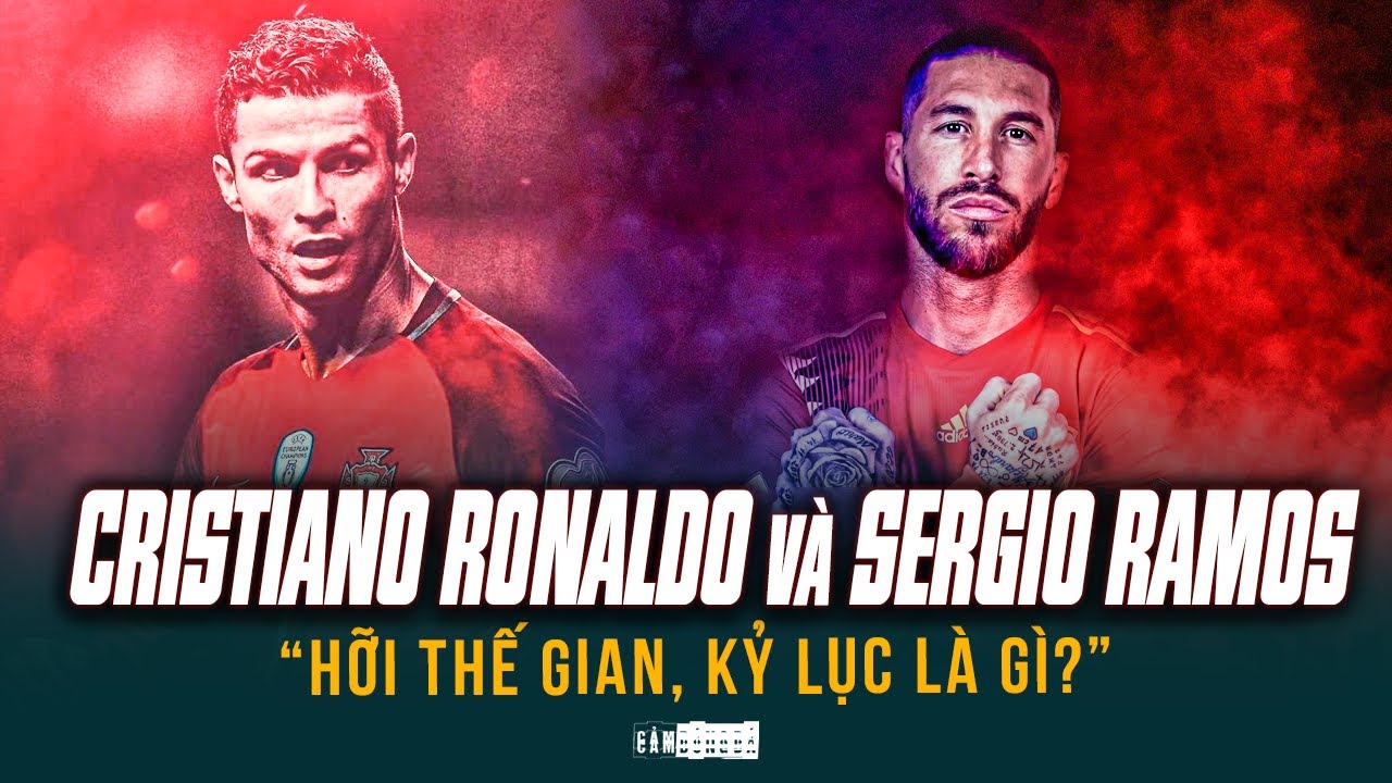 CRISTIANO RONALDO VÀ SERGIO RAMOS | “HỠI THẾ GIAN, KỶ LỤC LÀ GÌ?”