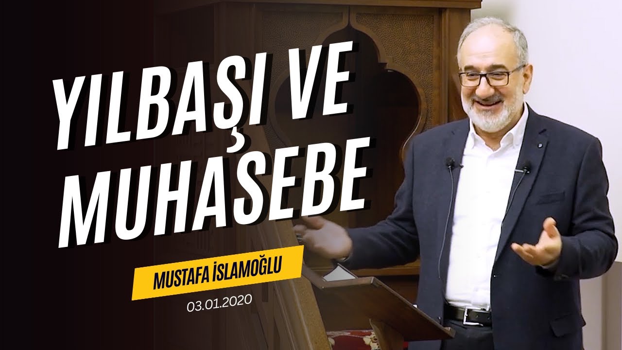 Yılbaşı ve Muhasebe | Mustafa İslamoğlu (Cuma Hutbesi - 03.01.2020)