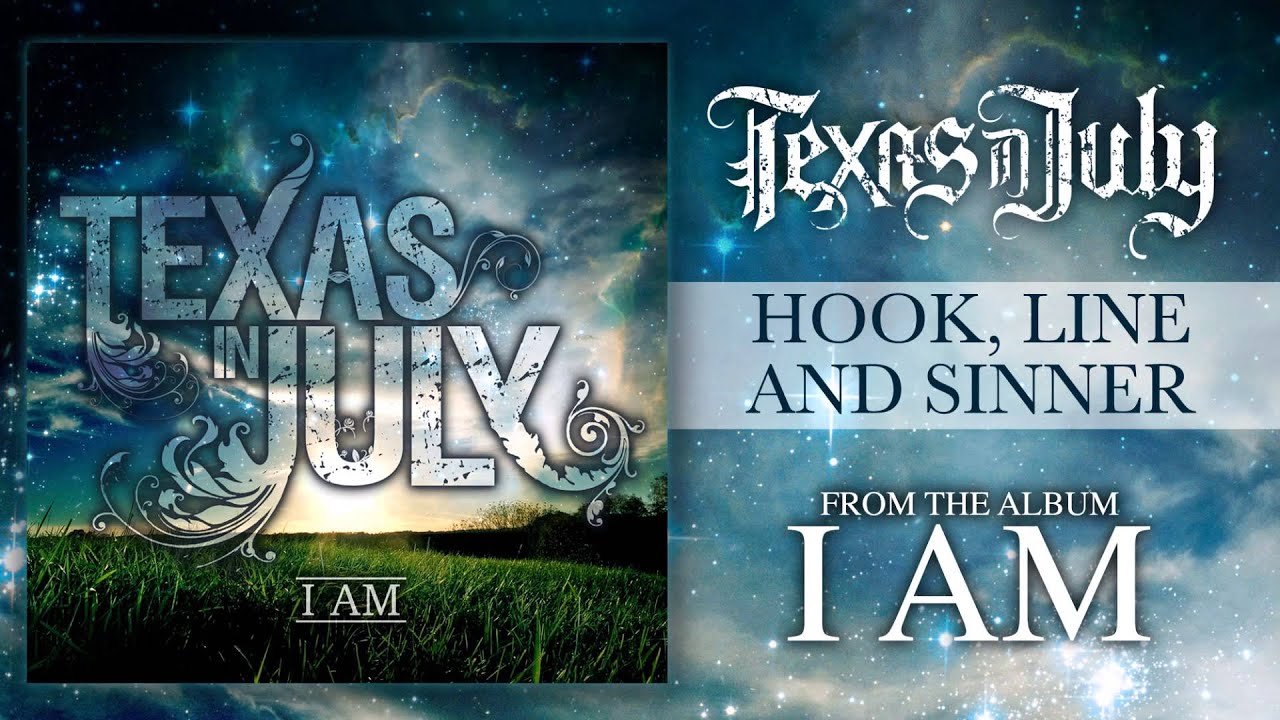 Texas In July - Hook, Line and Sinner (I AM VERSION)