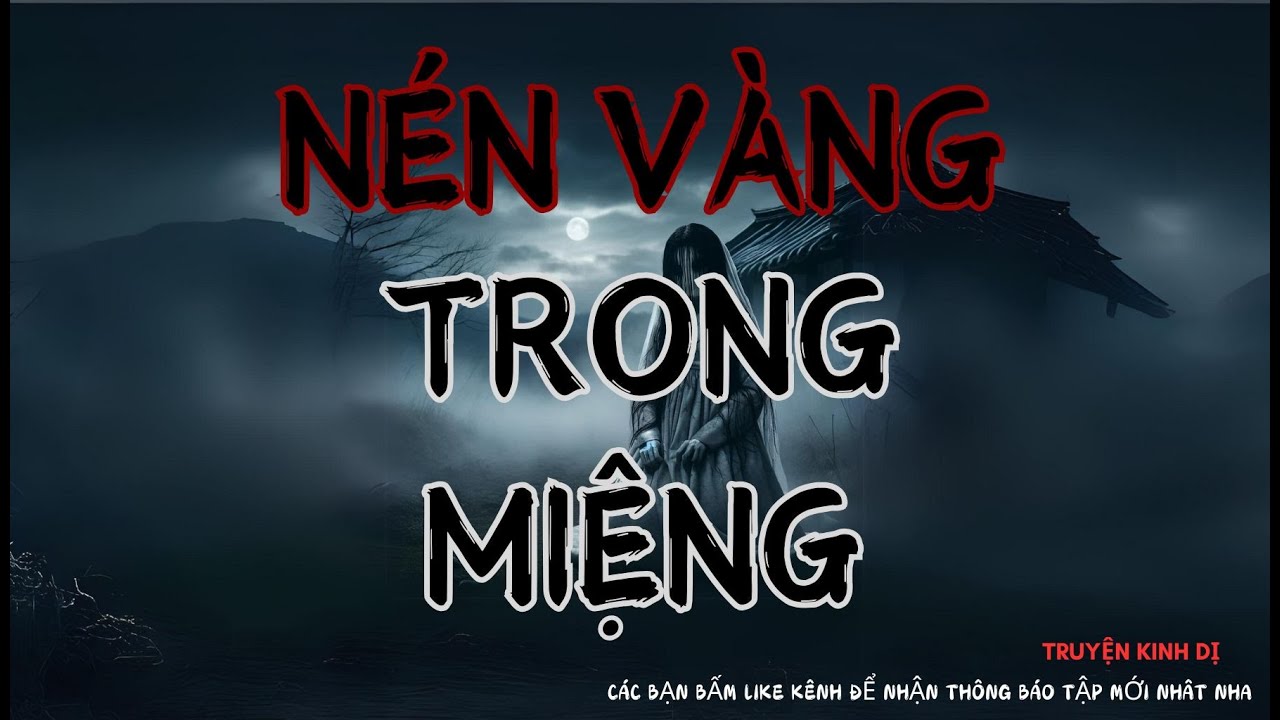 HẺM TRUYỆN MA Official gửi bạn truyện | NÉN VÀNG TRONG MIỆNG | chuyện kinh dị do MC ĐÌNH SOẠN kể