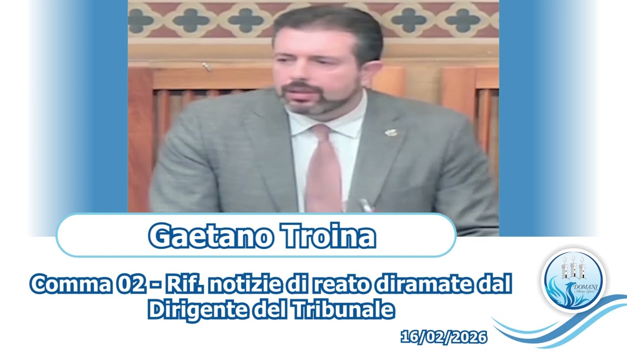 Gaetano Troina - Comma 02 - Rif. Notizie Tribunale - 16/02/2026