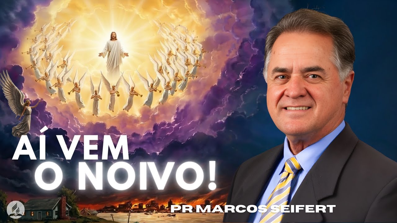 Pr Marcos Seifert I Ai Vem o Noivo! Sáb 3.14.26