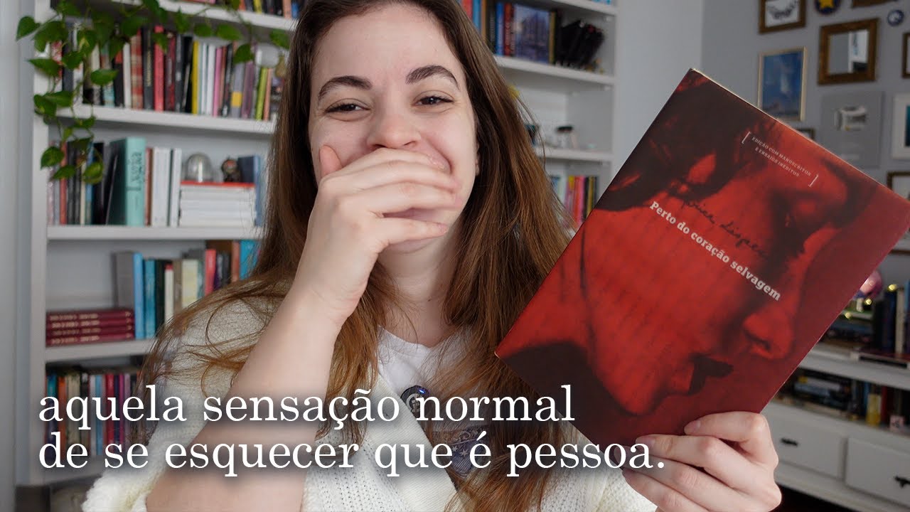 vamos ter uma crise existencial com Clarice Lispector em Perto do Coração Selvagem.