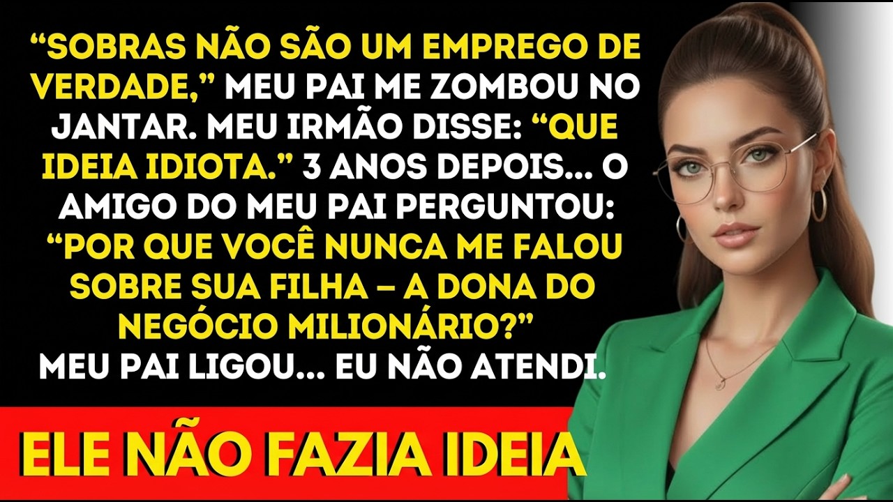 Meu pai: “sobras não são trabalho” — 3 anos depois tenho negócio milionário.